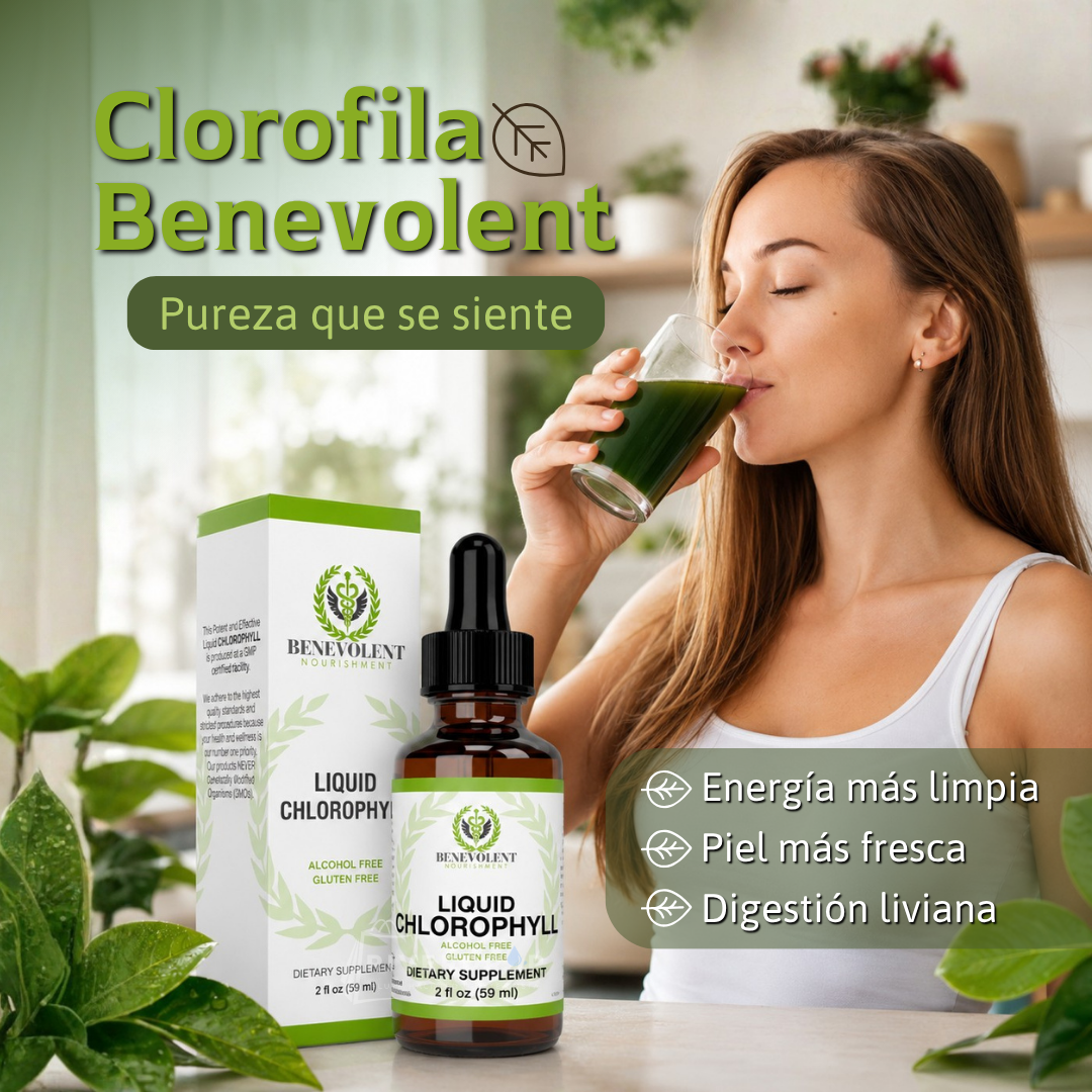 Clorofila Benevolent - Pureza que se siente.